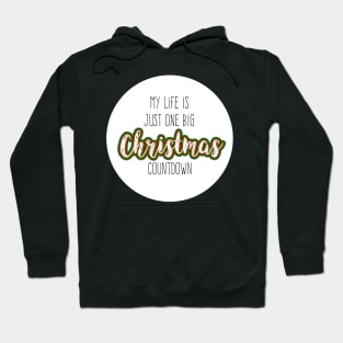 My life is just one big Christmas countdown Hoodie